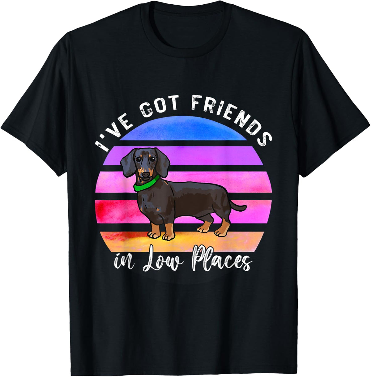 I've Got Friends In Low Places Dachshund Dog T-Shirt for Men Women Kids T-Shirt | Trending 2025 | Aesthetic Casual Look