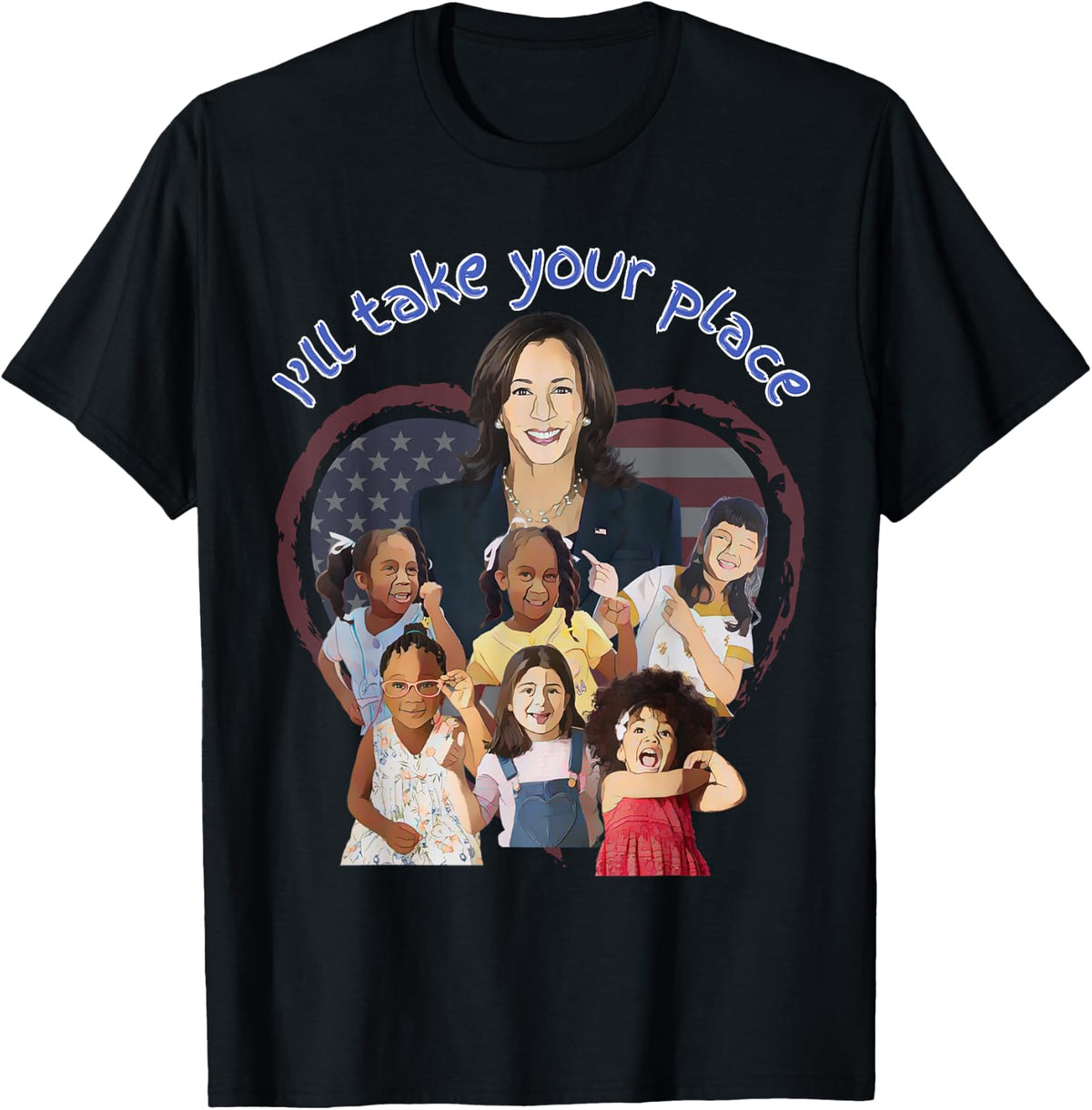 Kamala Harris - I'll Take Your Place. Apparel | US Viral Pick | Perfect Gift Choice
