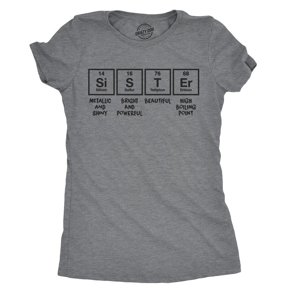 Funny Sister Shirt Gift For Sister Womens Nerdy Shirt Funny Shirt For Women Sister Shirt Funny Womens Sister Periodic Table T shirt Graphic Tee – Soft Feel · Perfect For Daily Wear
