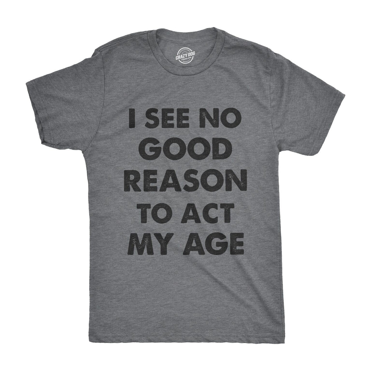 Act My Age Shirt Funny Guys Shirts With Quotes On Sarcasm Shirts Mens Funny T Shirt Sarcastic Mens Tshirt Offensive TShirt Graphic Tee – Premium Graphic · Top Pick For Any Outfit