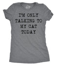 Funny Cat Shirt Cat Mom Shirt Womens Cat T shirt Gift for Cat Lovers Cat Gift Funny Womens Shirt I39m Only Talk to my Cat Today Graphic Tee – Warm & Stylish · High-Quality Print