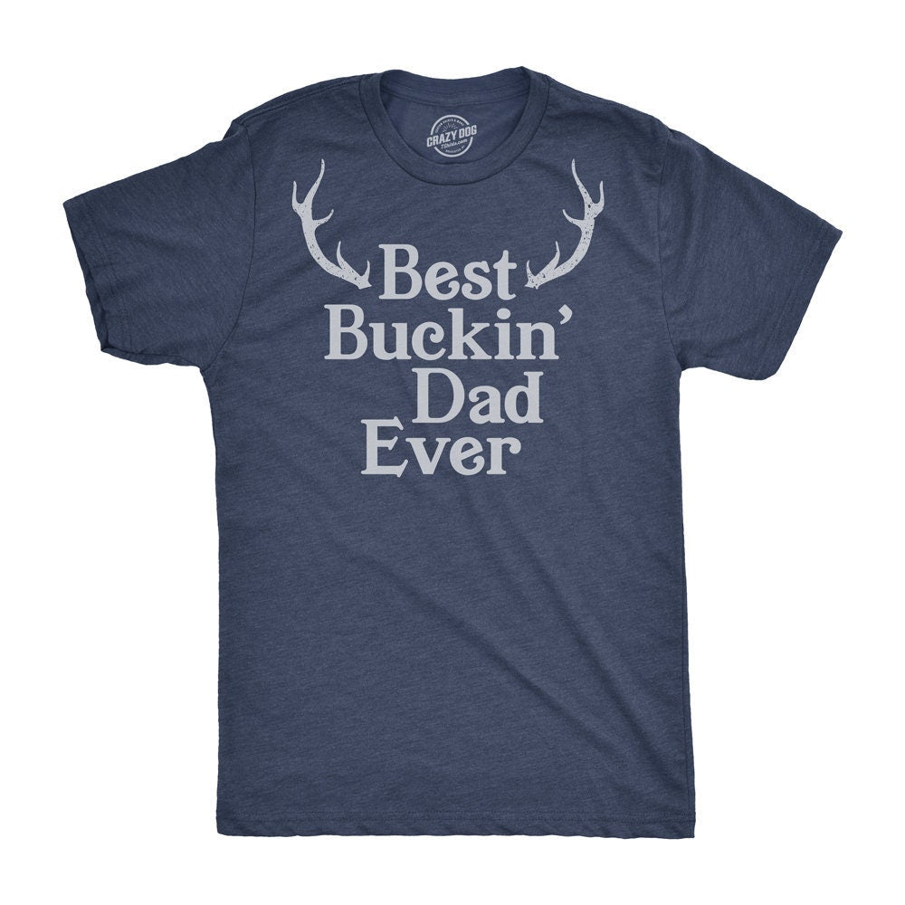 Deer Hunting Shirt Hunter Shirt Funny Men39s Funny Shirt Funny Shirts for Men Funny Fathers Day Gift Best Buckin Dad Ever Graphic Tee – Premium Graphic · Great Gift For Fans