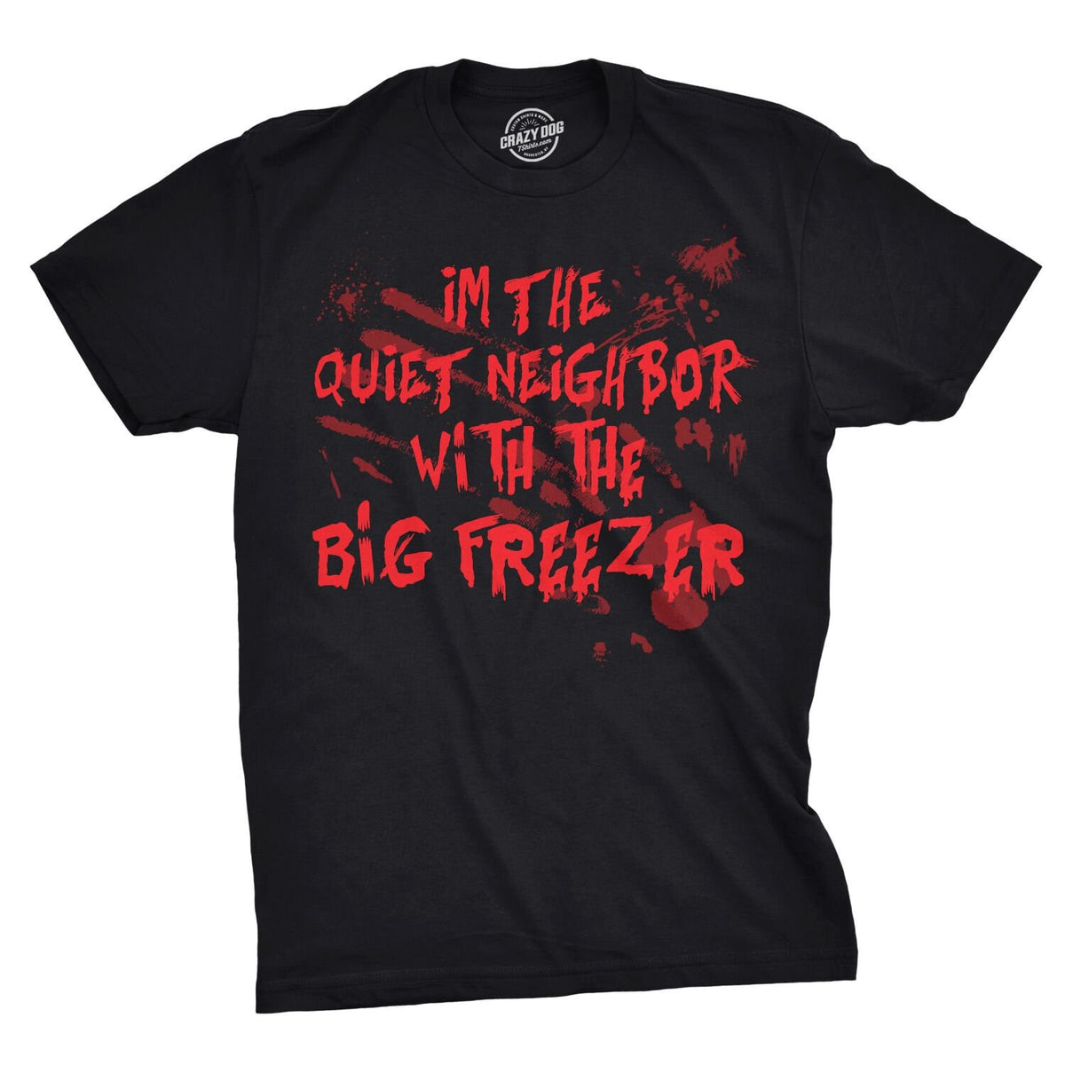 Mens Halloween T Shirt Im The Quiet Neighbor With The Big Freezer Horror Blood Halloween Tee Halloween Costume Ideas Spooky Shirts Graphic Tee – Bold Style · Top Pick For Any Outfit