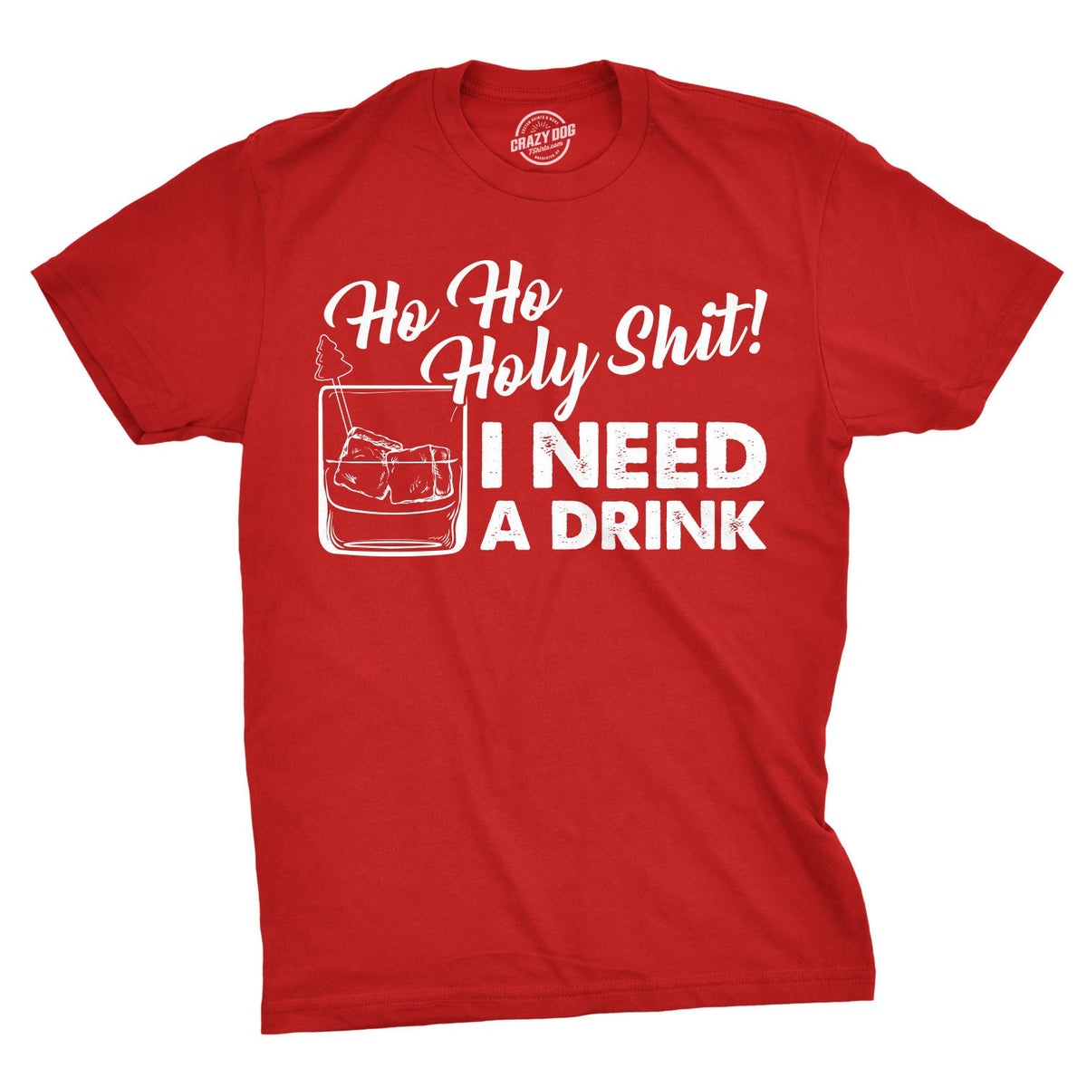 Ho Ho Holy Shit I Need A Drink Christmas Shirt Men Ho Ho Ho Christmas Tree Shirt Red T Shirt Xmas Rude Christmas Offensive Xmas Gifts Graphic Tee – Bold Style · Trending Graphic Apparel