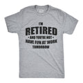 I39m Retired Shirt Have Fun At Work Tomorrow T Shirt Funny Grandpa Shirt Happy Retirement Tee Retirement Gifts For Men Graphic Tee – Everyday Comfort · High-Quality Print
