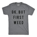 Sarcastic Weed Shirt Funny Pot Tee Funny Mens Marijuana Shirts Cannabis Smoker Shirts Dope Smokers Tshirts Ok But First Weed Graphic Tee – Soft Feel · Must-Have Style