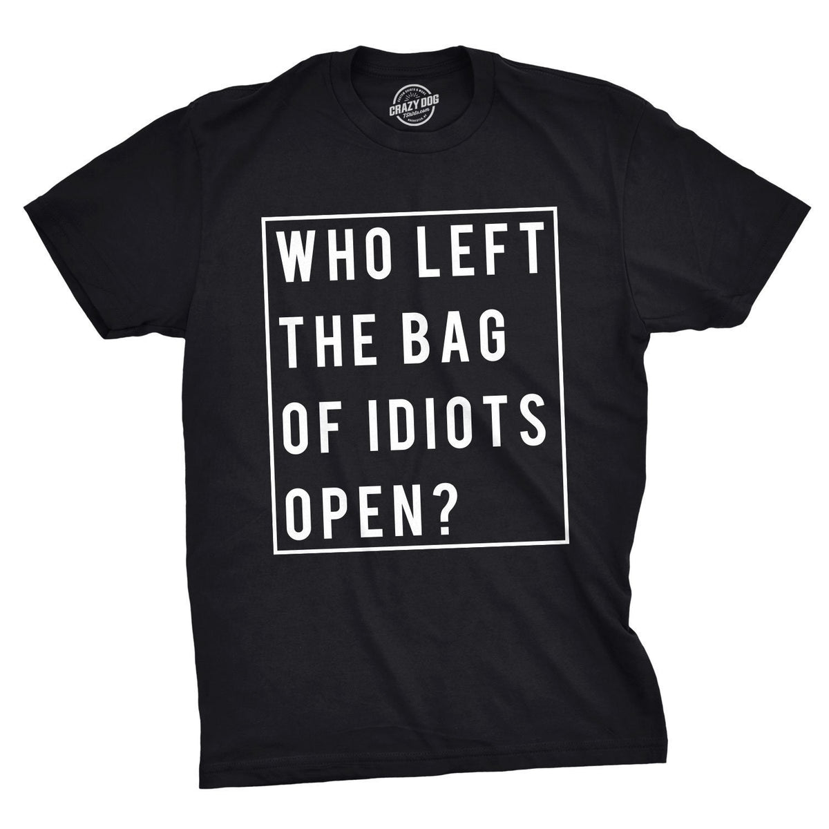 Funny Rude Shirt Man Who Left The Bag Of Idiots Open Shirt Sarcastic Attitude Shirt For Men Funny Mens Shirts I Hate People Shirt Tote Bag – Soft Feel · Trending Graphic Apparel