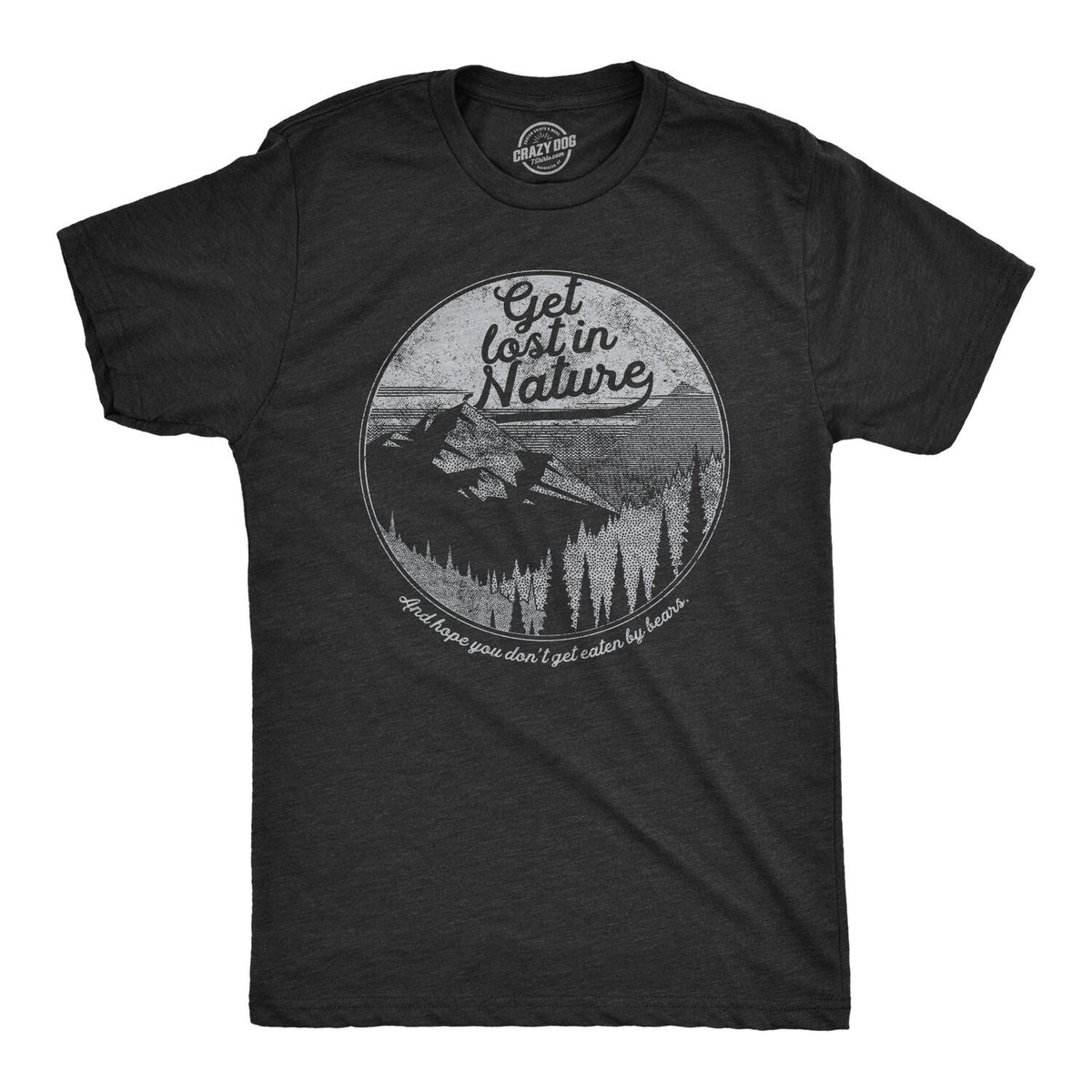 Funny Nature Shirt Great Outdoors Shirt Mountains Shirt Mens Wilderness Nature Shirt Get Lost In Nature Dont Get Eaten By Bears Graphic Tee – Everyday Comfort · Trending Graphic Apparel