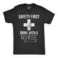 Safety First Drink With A Nurse Shirt Gift For Nurse Medical Profession Gifts Nursing Gifts Shirts With Sayings Men Nurse Drinking Tee Graphic Tee – Everyday Comfort · Top Pick For Any Outfit