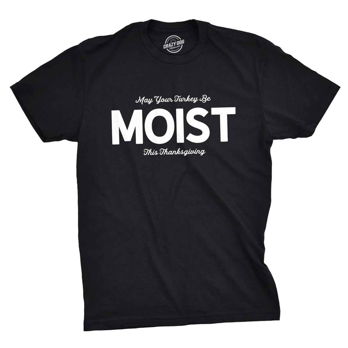 Mens Thanksgiving Shirt Funny Joke Turkey Tee Shirts Man Funny Tacky Family Shirt May Your Turkey be Moist This Thanksgiving Graphic Tee – Aesthetic Look · Must-Have Style