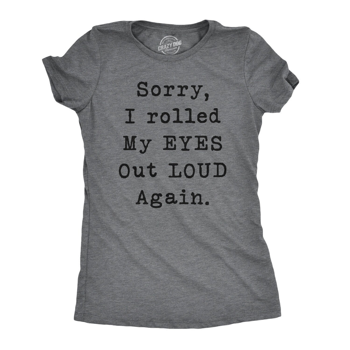 Attitude T Shirt Sorry I Rolled My Eyes Out Loud Again Shirt Sarcastic Shirts Women Funny Womens Shirt Offensive Shirt for Women Graphic Tee – Bold Style · Must-Have Style
