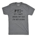 Dog Shirt Men Offensive Shirt Funny Dog Shirt Hilarious Shirt Funny Mens Shirt Cool Dog Shirt FYI If I Cant Bring My Dog Im Not Going Graphic Tee – Bold Style · Trending Graphic Apparel