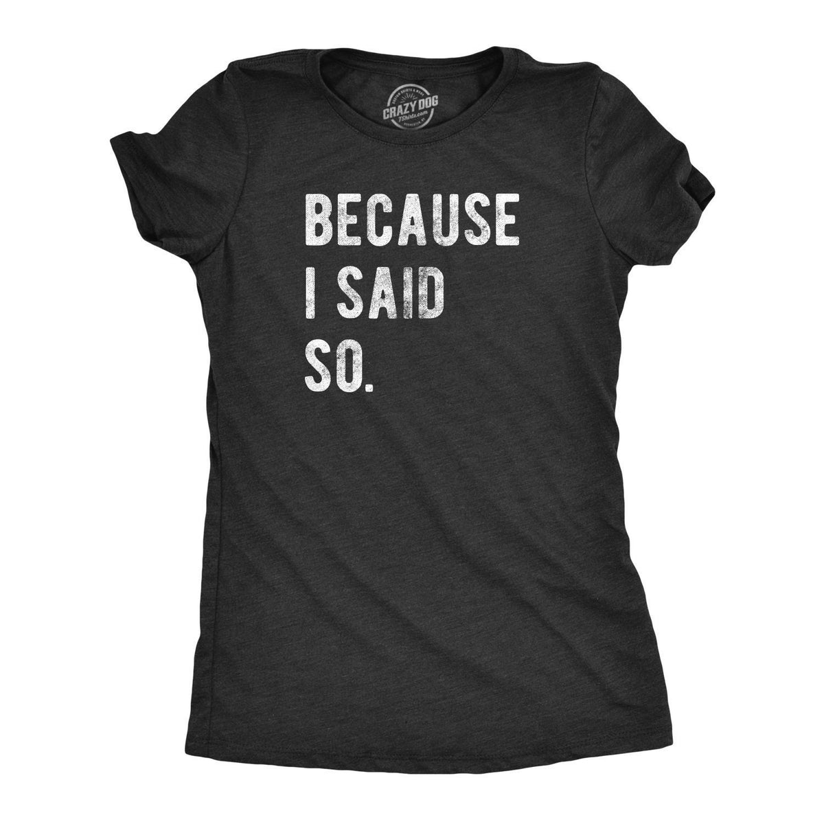 Mother Birthday Idea Funny Mom Shirt Sarcastic Mum Tshirt Mothers Day Gift Sassy Attitude Because I Said So Cute Mom Shirts Funny Mom Graphic Tee – Feel-Good Design · Trending Graphic Apparel