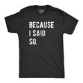 Tired Dad Shirt Because I Said So Funny Mens Shirt Funny Dad Shirts Funny Saying Shirt Sarcastic Dad Shirts Rude Dad Shirts Funny Dad Graphic Tee – Fan Favorite · Trending Graphic Apparel