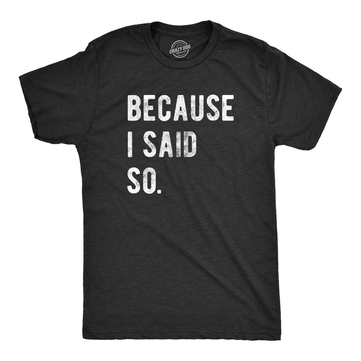 Tired Dad Shirt Because I Said So Funny Mens Shirt Funny Dad Shirts Funny Saying Shirt Sarcastic Dad Shirts Rude Dad Shirts Funny Dad Graphic Tee – Fan Favorite · Trending Graphic Apparel