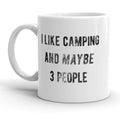 Offensive Camping Mug Humorous Camping Mugs Rude Camping Coffee Cup I Like Camping And Maybe 3 People Fathers Day Gifts Camping Gifts Graphic Tee – Fan Favorite · High-Quality Print