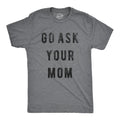 Unisex Shirt Funny Dad Shirt Funny Mens Shirt Funny Father39s Day Shirts Go Ask Your MOM Funny Unisex Shirts Gift for Dad Dad Gifts Graphic Tee – Feel-Good Design · Perfect For Daily Wear