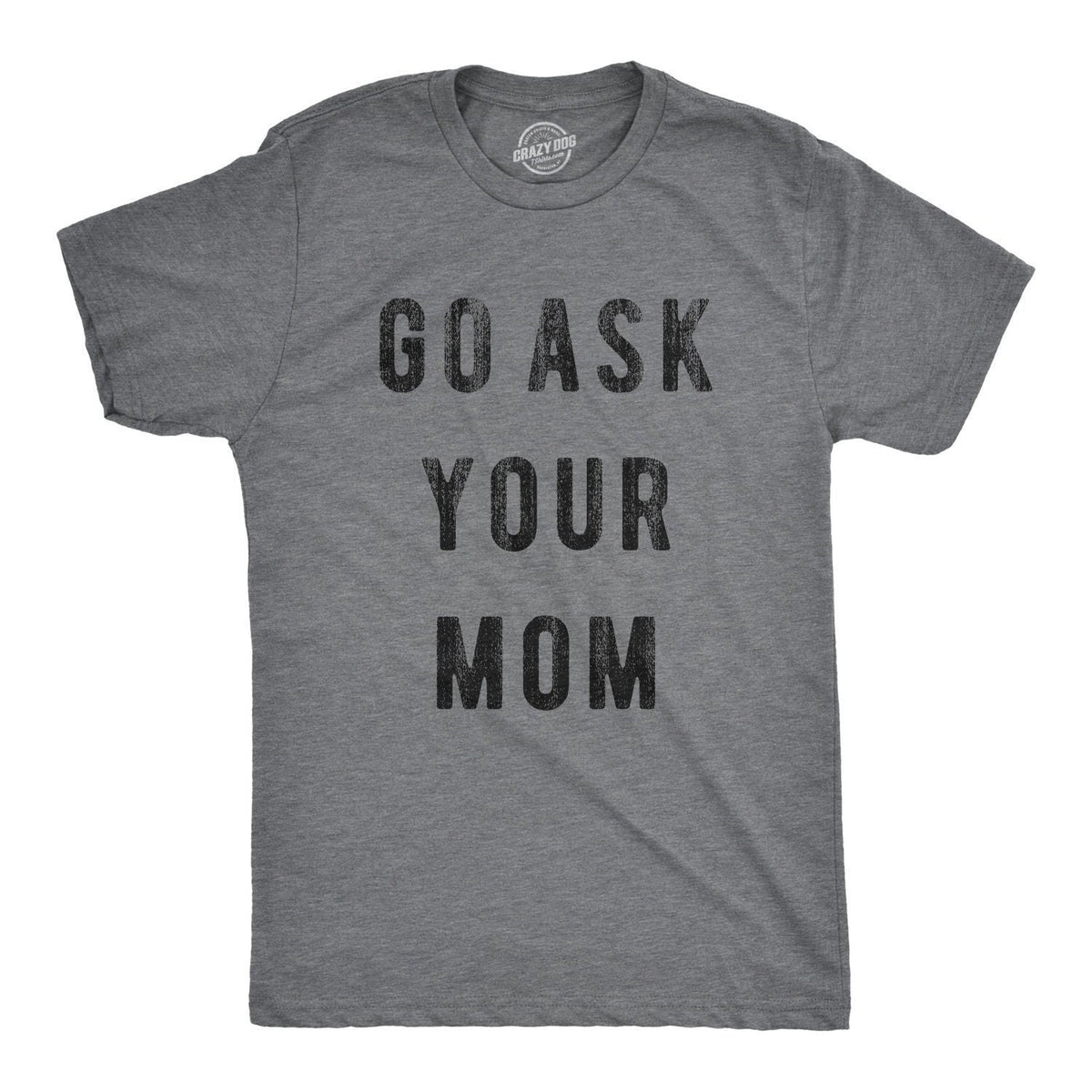 Unisex Shirt Funny Dad Shirt Funny Mens Shirt Funny Father39s Day Shirts Go Ask Your MOM Funny Unisex Shirts Gift for Dad Dad Gifts Graphic Tee – Feel-Good Design · Perfect For Daily Wear