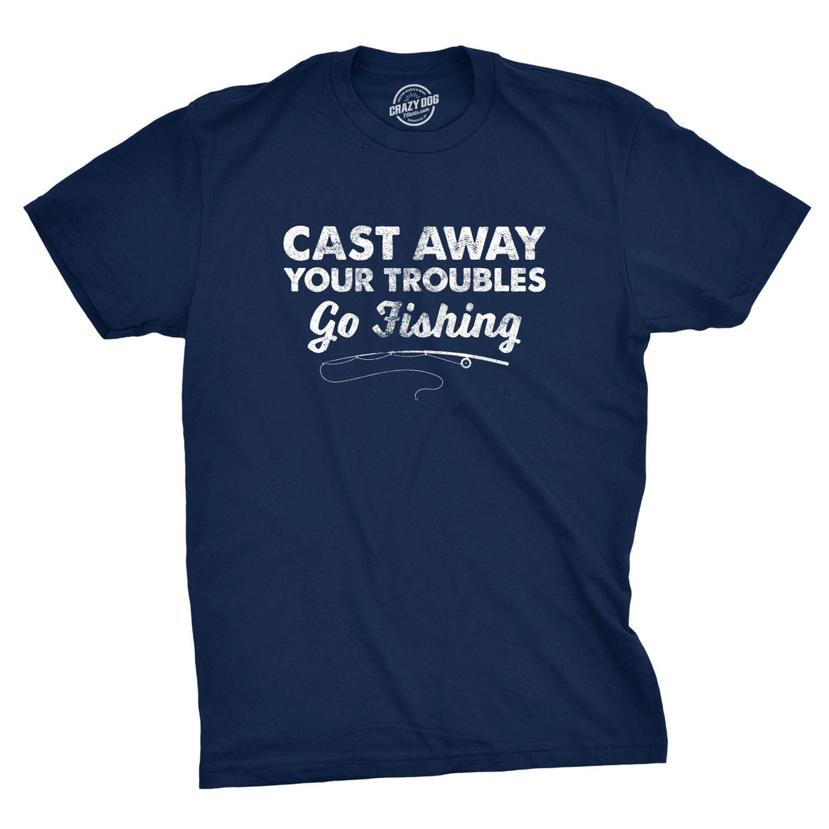 Funny Mens Fishing T shirt Whimsical Grandad Angling Shirt Cute Fisherman Loose Fit Tee Joke Fishing Gifts Cast Away Your Troubles Graphic Tee – Easygoing Wear · High-Quality Print