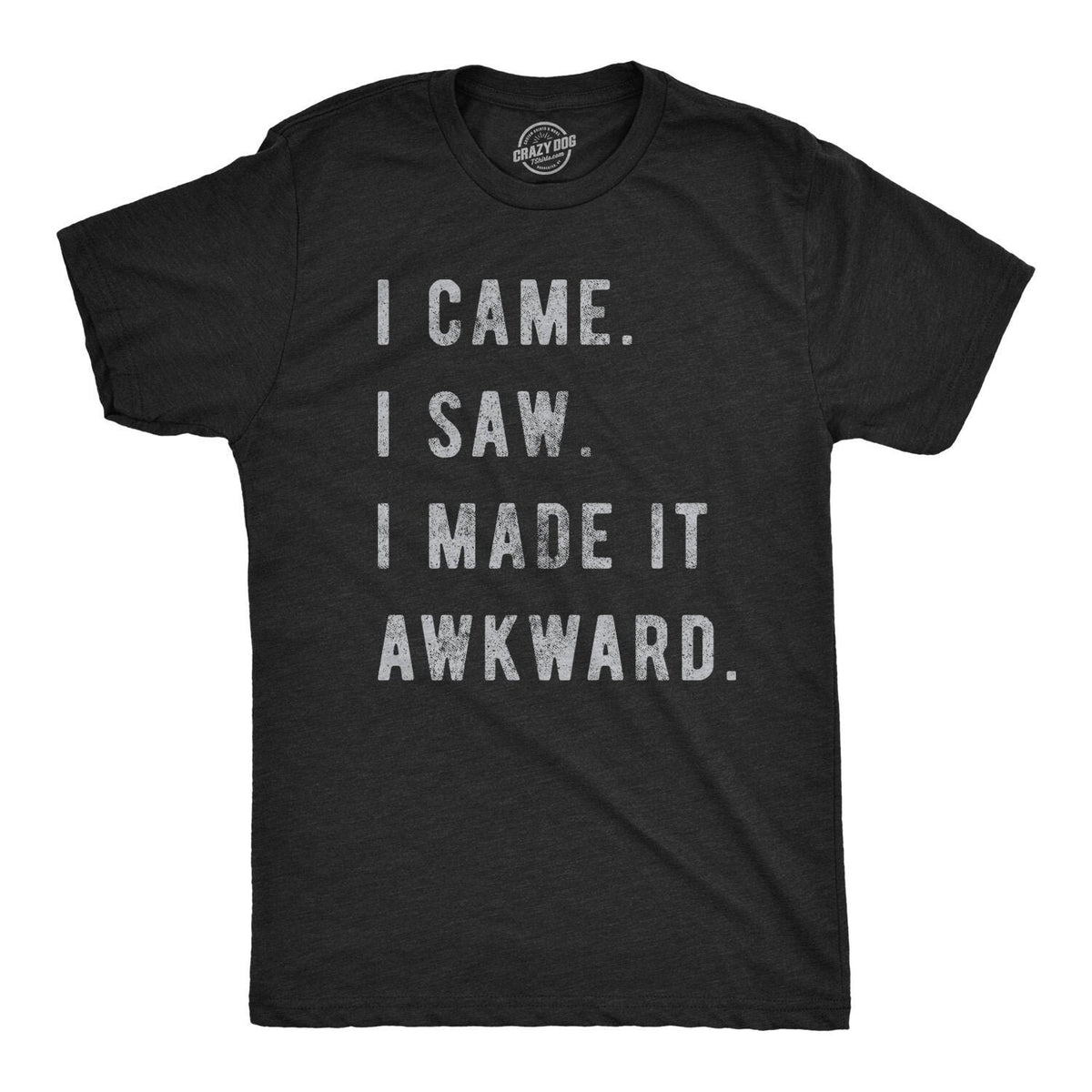 Sarcastic Shirts Men Awkward Shirt Shirts With Funny Sayings Funny Mens Shirt Offensive Shirt I Came I Saw I Made It Awkward Funny Tee Graphic Tee – Bold Style · Trending Graphic Apparel