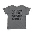 Funny Kids Clothes Funny Toddler Shirts Auntie Gift For Toddler Kids Shirts Funny Quotes Toddler Shirts Don39t Make Me Call My Auntie Graphic Tee – Bold Style · Top Pick For Any Outfit