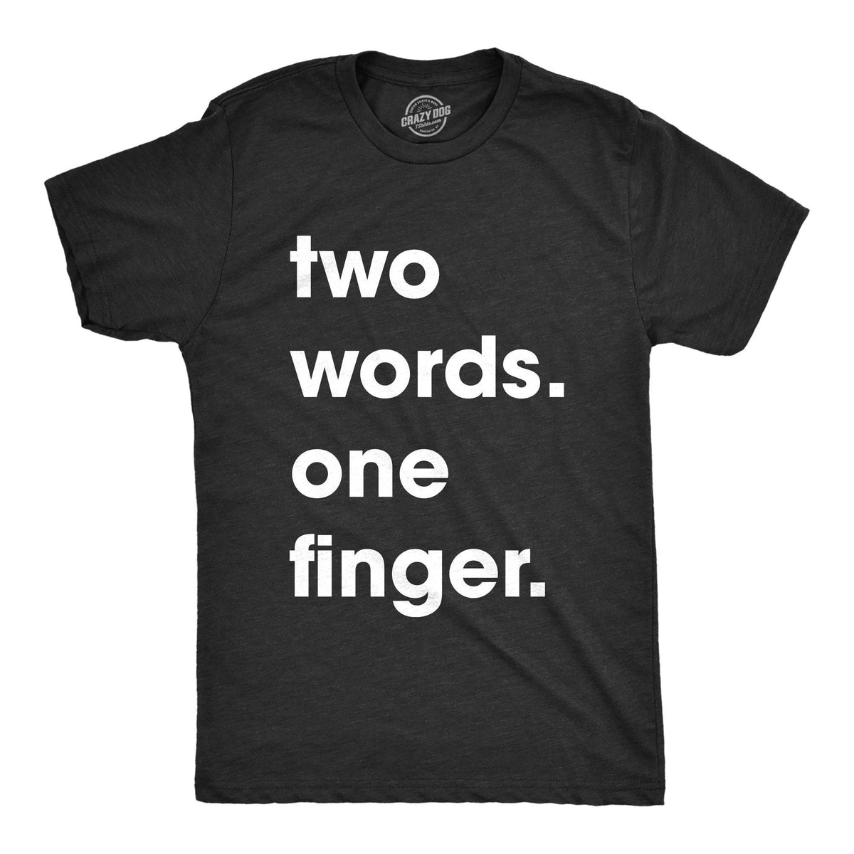 Offensive Shirt Sarcastic Shirts Men Shirts With Funny Sayings Funny Mens Shirt Offensive Shirt for Men Two Words One Finger Graphic Tee – Fan Favorite · Top Pick For Any Outfit