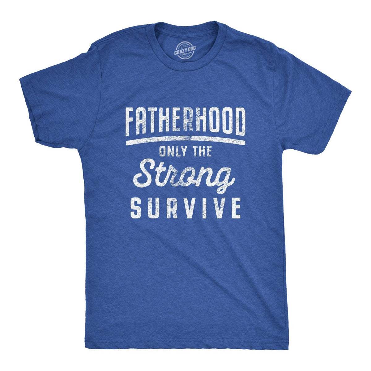 New Dad Shirt Fatherhood Only The Strong Survive Shirt Mens Funny Shirt Fatherhood Funny Shirts for Men Fathers Day Gift Gift for Dad Graphic Tee – Everyday Comfort · Great Gift For Fans