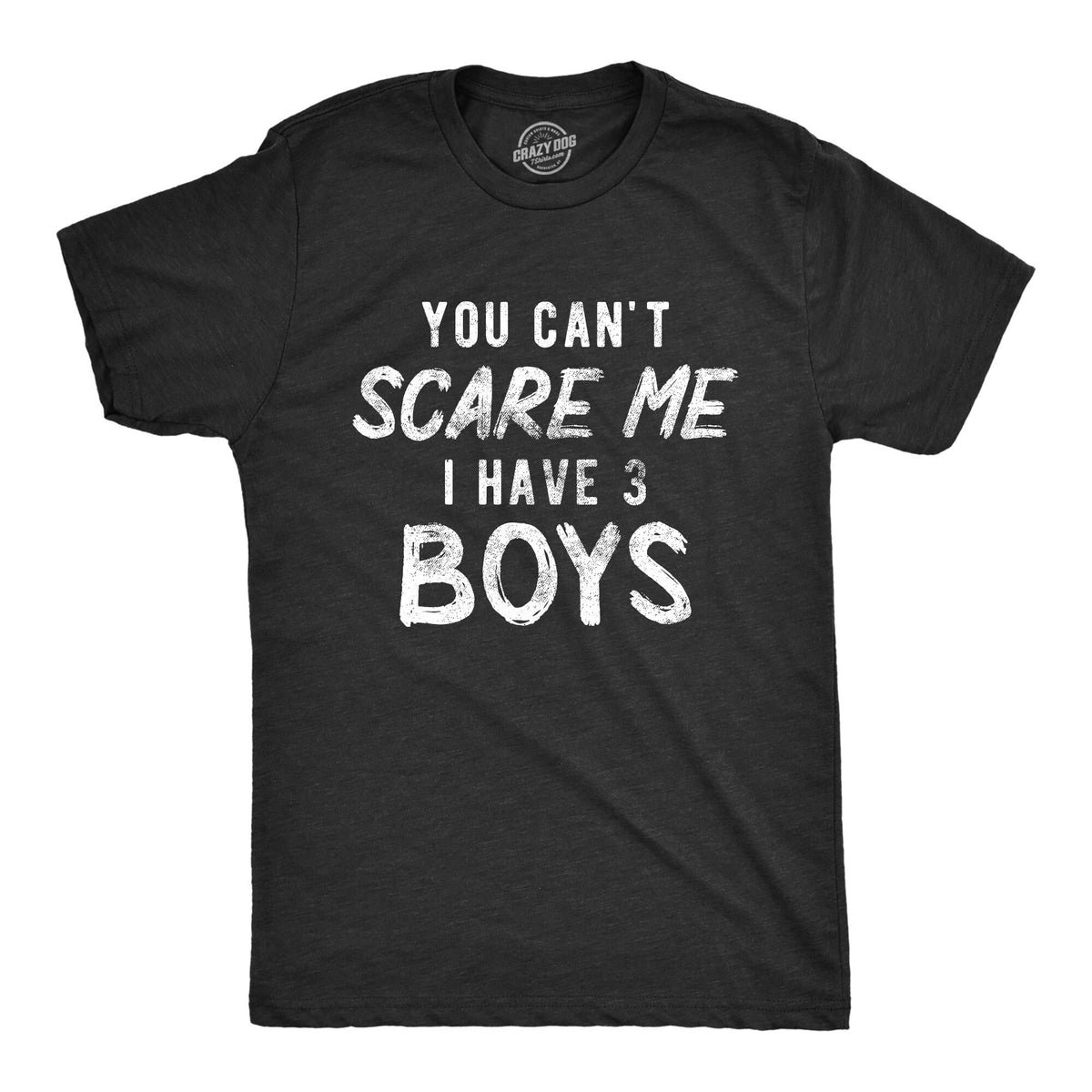 Funny Dad Shirt Funny Father39s Day Shirts Dad Of Boys Funny Unisex Shirts Gift for Dad Cant Scare Me I Have Three Boys 3 Boys Graphic Tee – Fan Favorite · Top Pick For Any Outfit