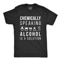 Funny Shirt Men Science Teacher Shirt Chemically Speaking Alcohol Is A Solution Alcohol Tee Funny Drinking Shirts Funny Teacher Gifts Graphic Tee – Cozy Vibes · Perfect For Daily Wear