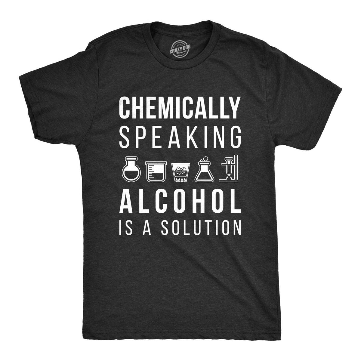 Funny Shirt Men Science Teacher Shirt Chemically Speaking Alcohol Is A Solution Alcohol Tee Funny Drinking Shirts Funny Teacher Gifts Graphic Tee – Cozy Vibes · Perfect For Daily Wear