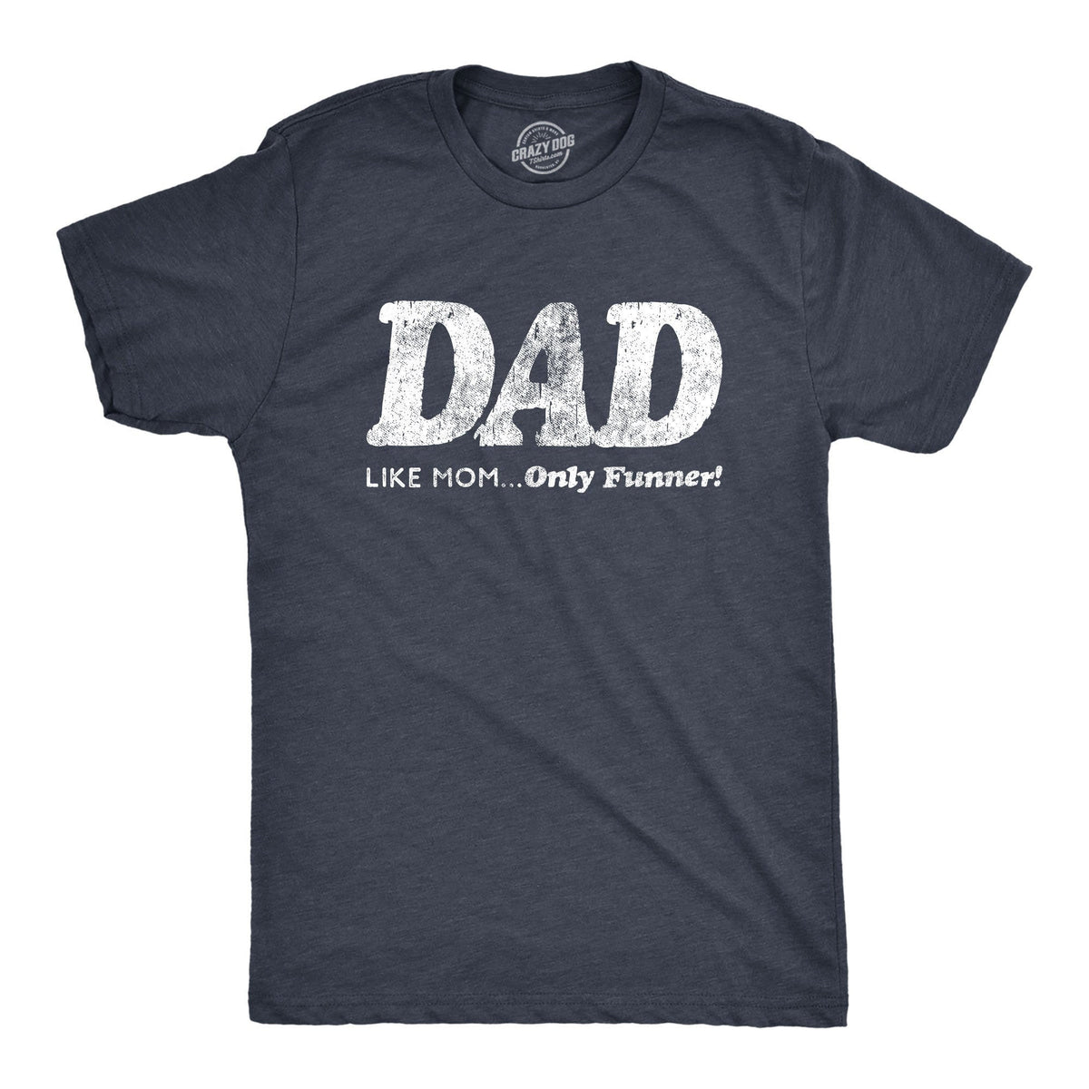 Funny Dad Shirt Gift For Dad Fathers Day Shirt Funny Shirt For Dad Dad Like Mom Only Funner Fathers Day Gift Dad Gift Cool Dad Shirts Graphic Tee – Everyday Comfort · Must-Have Style