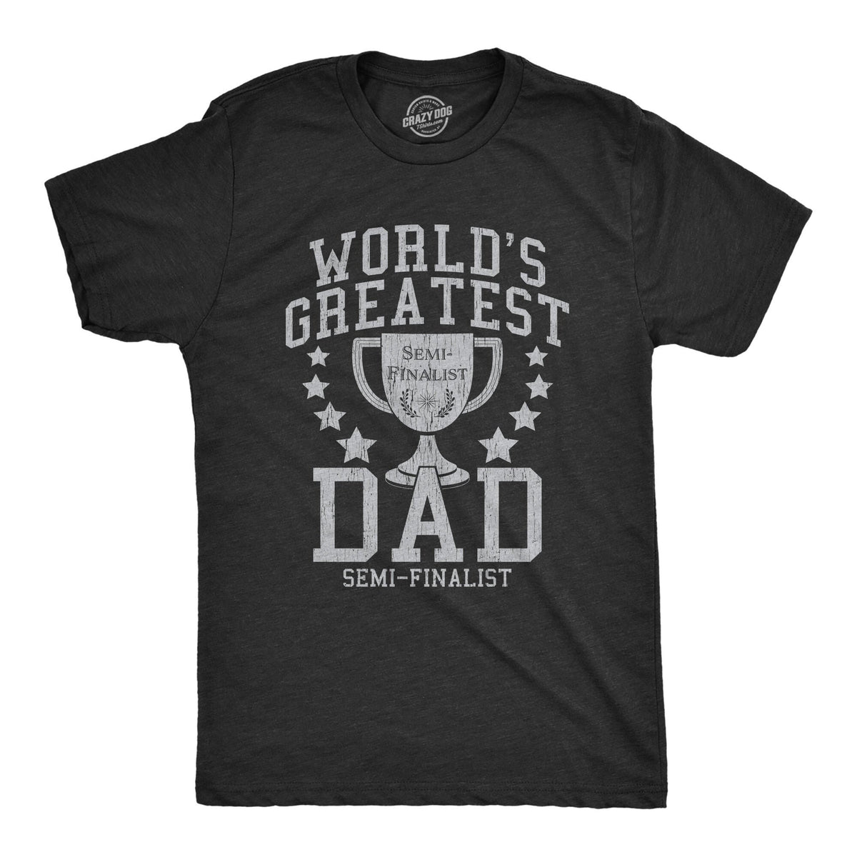 Funny Father Day Gift World39s Greatest Dad Semi Finalist Funny Dads Tshirt Fathers Day Shirt Funny Husband Tshirt Father39s Day Shirts Graphic Tee – Warm & Stylish · High-Quality Print