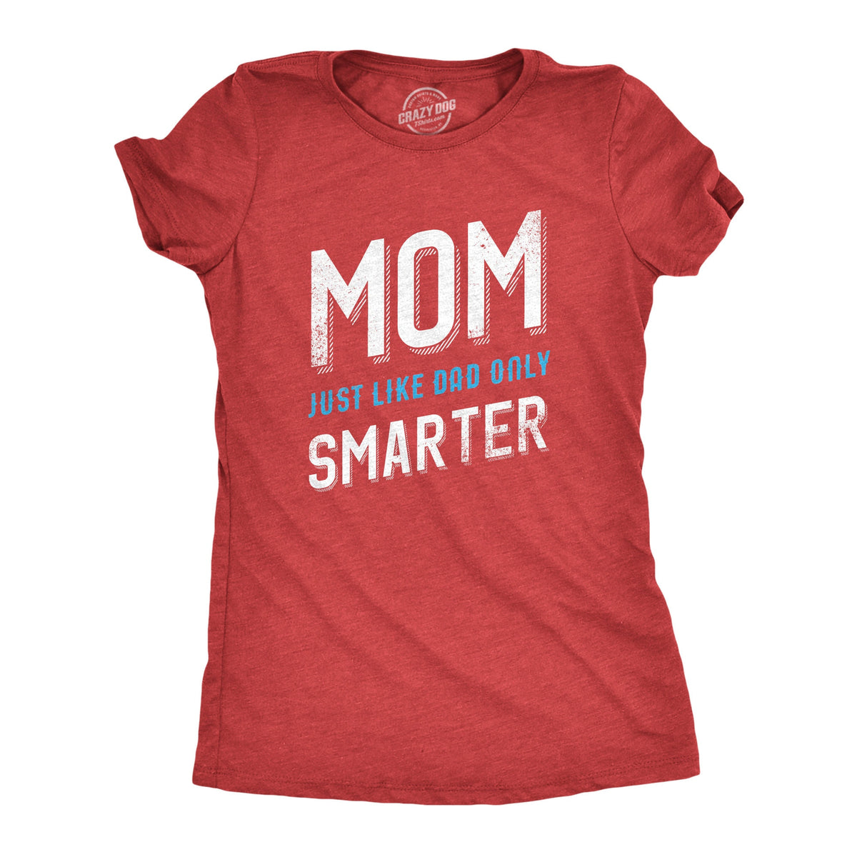 Mother Birthday Idea Funny Mom Shirt Sarcastic Mum Tshirt Mothers Day Gift Sassy Attitude Mom Just Like Dad Only Smarter Graphic Tee – Aesthetic Look · Top Pick For Any Outfit