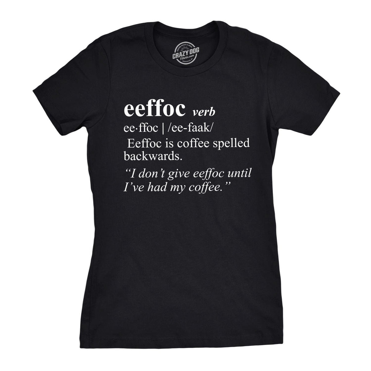 T Shirt Coffee Caffeine T Shirt Funny Coffee Shirt Coffee Shirt Womens Coffee Shirt Eeffoc Coffee Spelled Backwards Coffee Tees Graphic Tee – Everyday Comfort · Top Pick For Any Outfit
