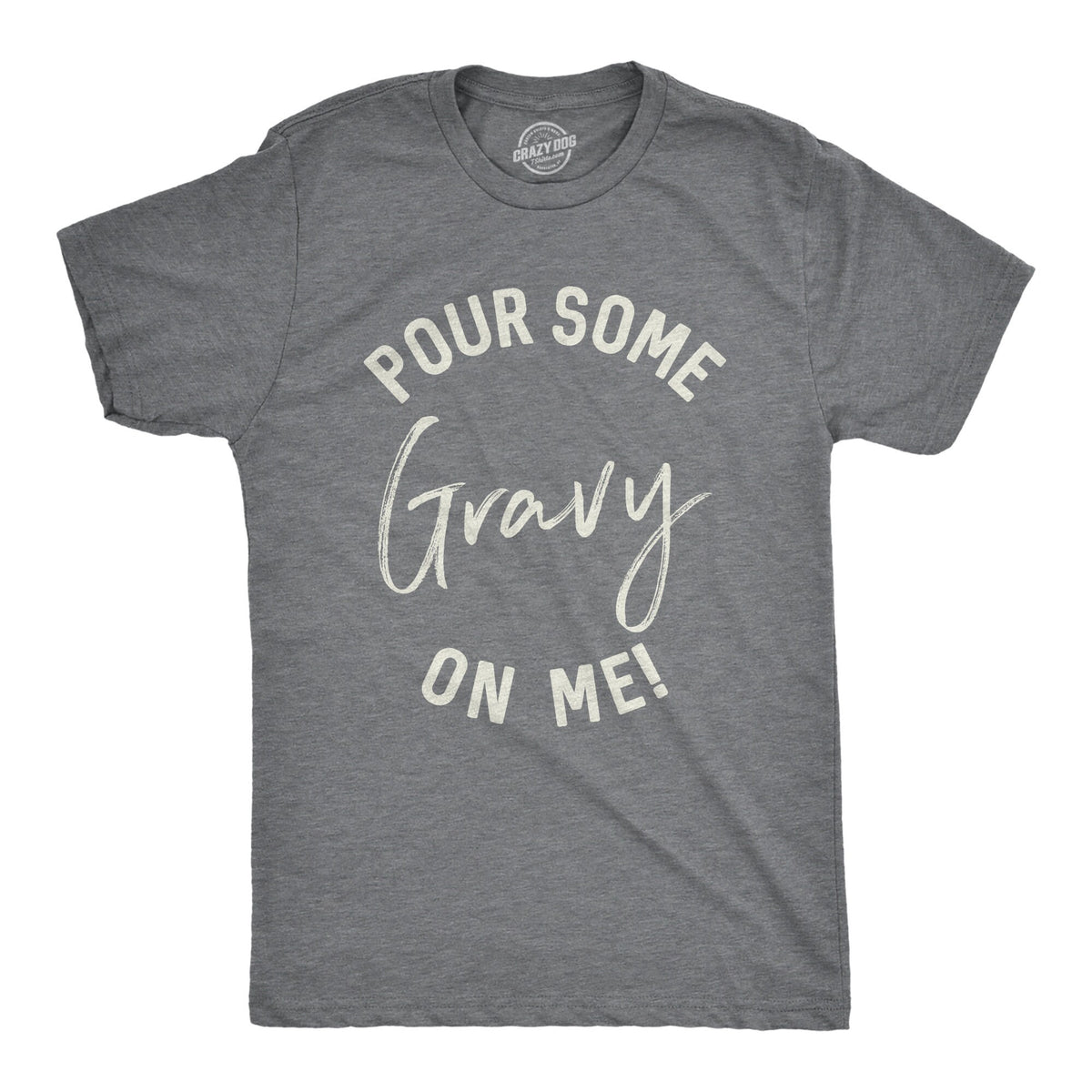 Pour Some Gravy On Me Shirt Men Shirts With Sayings Men Gravy Meme Shirt Keep Calm And Eat Gravy Country T Shirt College T Shirt Graphic Tee – Soft Feel · Trending Graphic Apparel