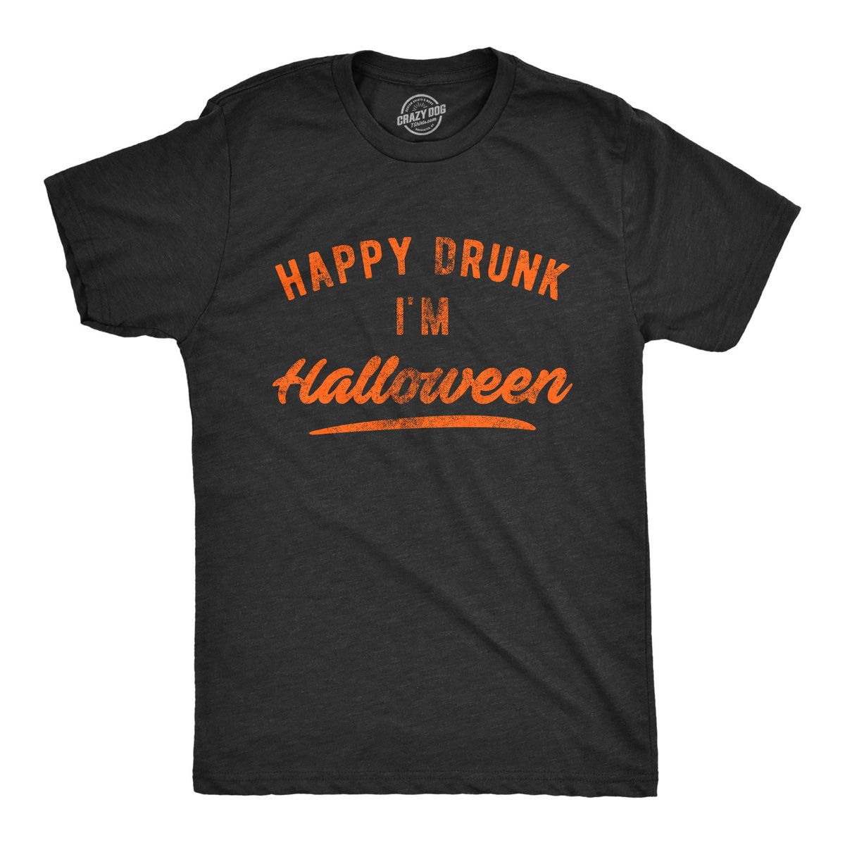 Happy Drunk I39m Halloween Shirt Halloween Drinking T Shirt Halloween Costume Men Halloween Adult Trick or Treat Graphic Tee – Feel-Good Design · Great Gift For Fans