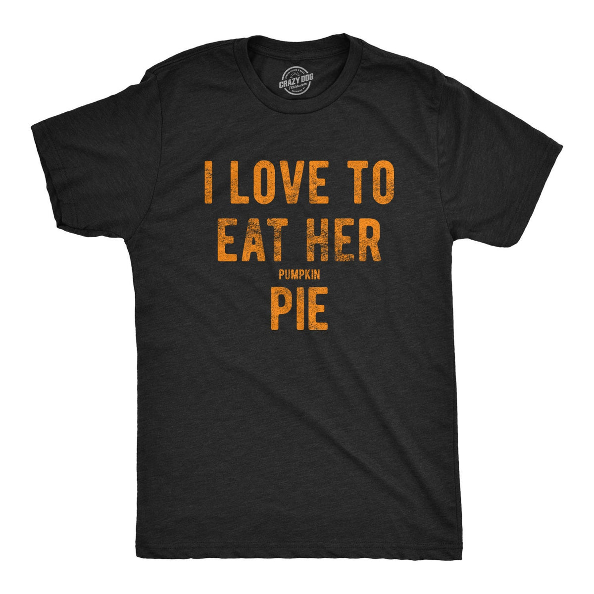 Pie Shirt Love To Eat Her Pie Thanksgiving Lover Food Shirt innuendo Shirts Thanksgiving Shirts Inappropriate Shirts Food Shirts Graphic Tee – Soft Feel · High-Quality Print