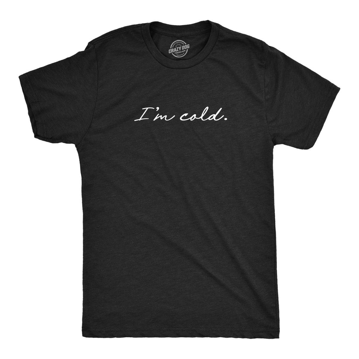 I39m Cold Christmas T Shirt Festive Snowman Shirt Mens Funny Snowman Xmas Tee Fun Family Christmas Shirts I Hate Winter Graphic Tee – Easygoing Wear · Great Gift For Fans