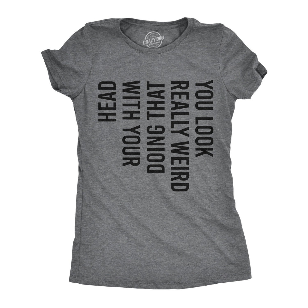 Really Weird Doing That Funny Womens Shirt Offensive Shirt for Women Womens Graphic Shirt Cool Womens Tees Sarcastic Tshirts Graphic Tee – Feel-Good Design · High-Quality Print