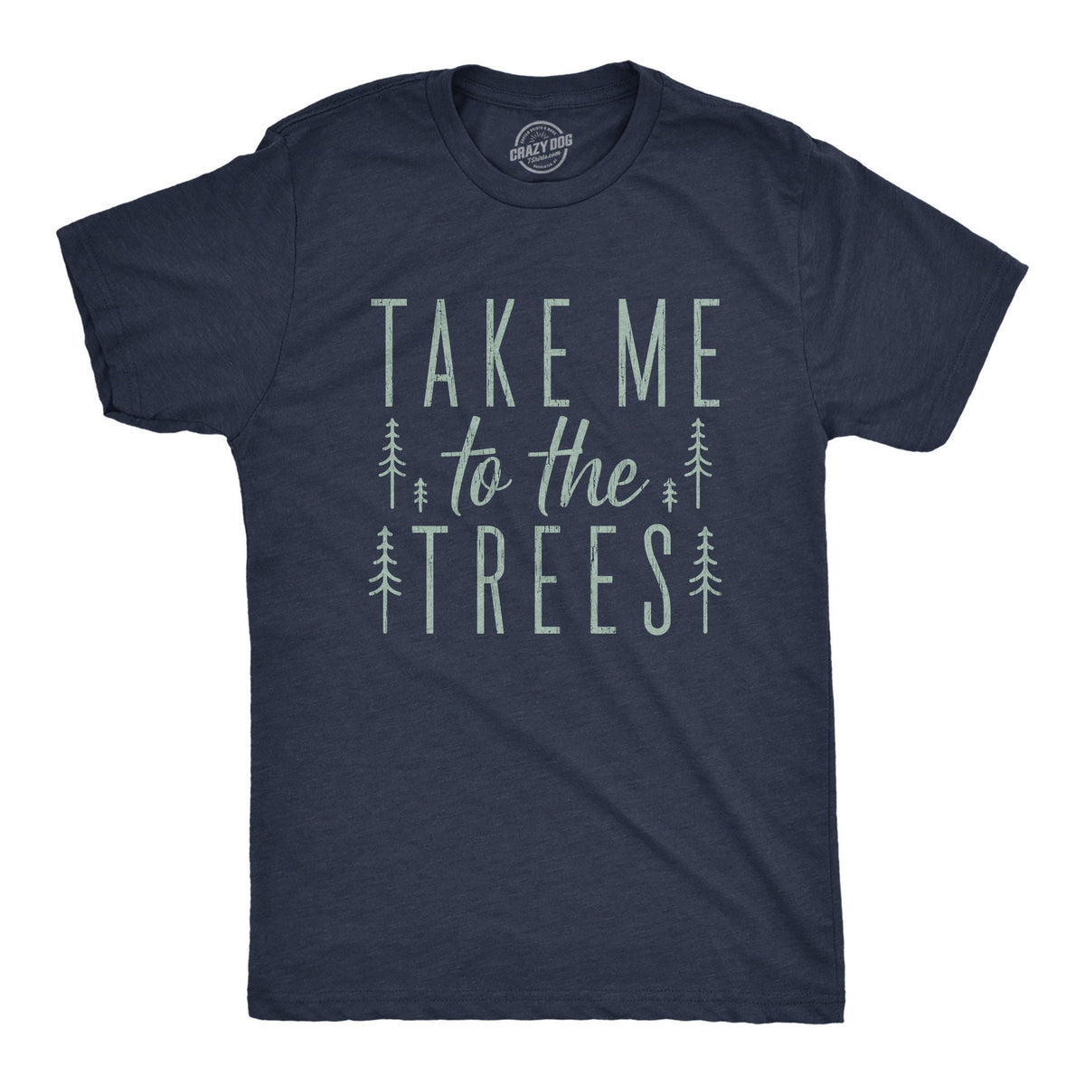 Take Me To The Trees Gift For Hikers Dad Gift Tshirt Funny Outdoors Shirt for Men Adventure Shirt Present For Outdoorsy Dad Graphic Tee – Everyday Comfort · Trending Graphic Apparel