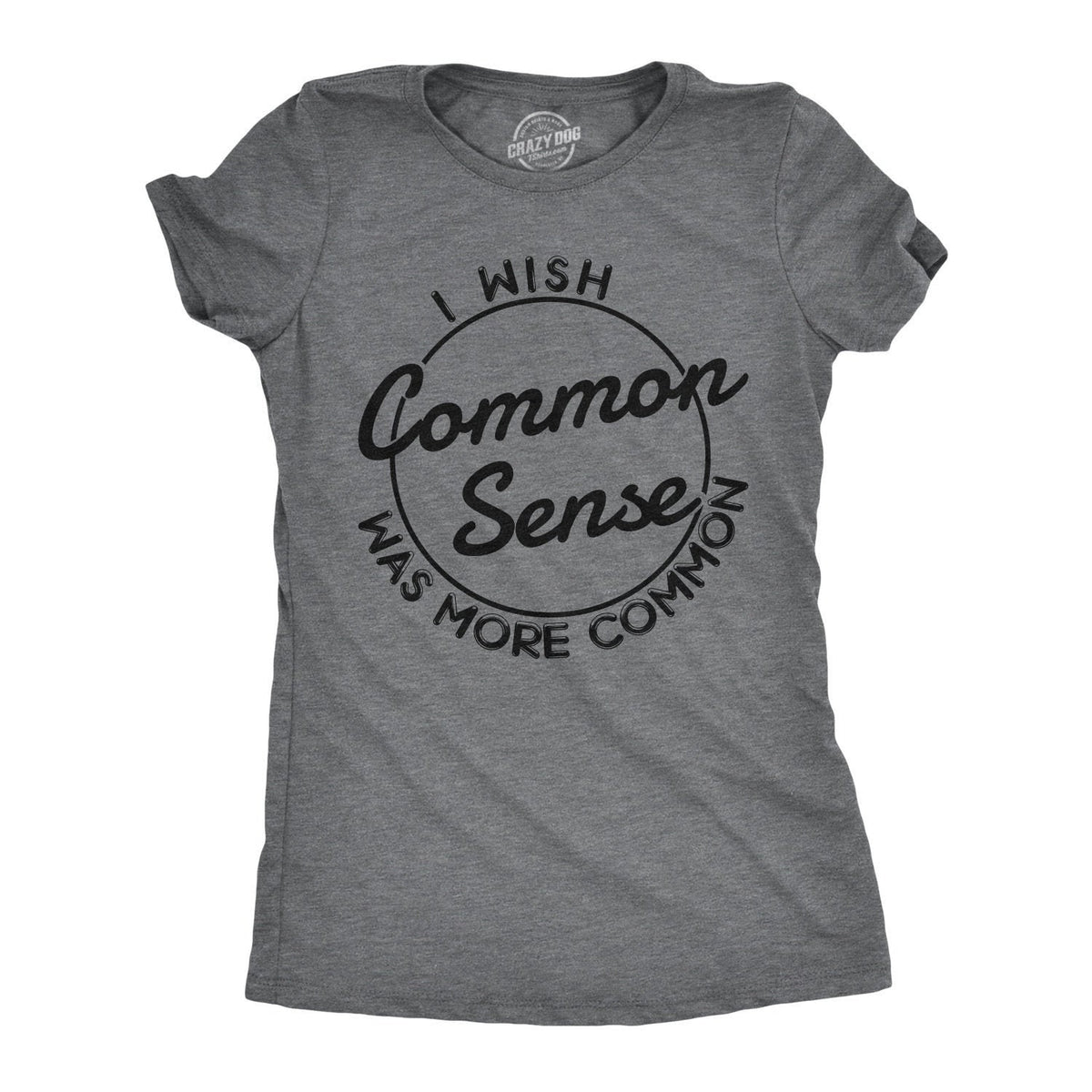 Wish Common Sense Was More Common Funny Womens Shirt Offensive Shirt for Women Womens Graphic Shirt Cool Womens Tees Sarcastic Tshirts Graphic Tee – Everyday Comfort · Top Pick For Any Outfit