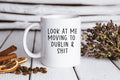 Moving to Dublin Ireland Mug Funny Coffee Cup Birthday Gifts for Men and Women Graphic Tee – Cozy Vibes · Great Gift For Fans