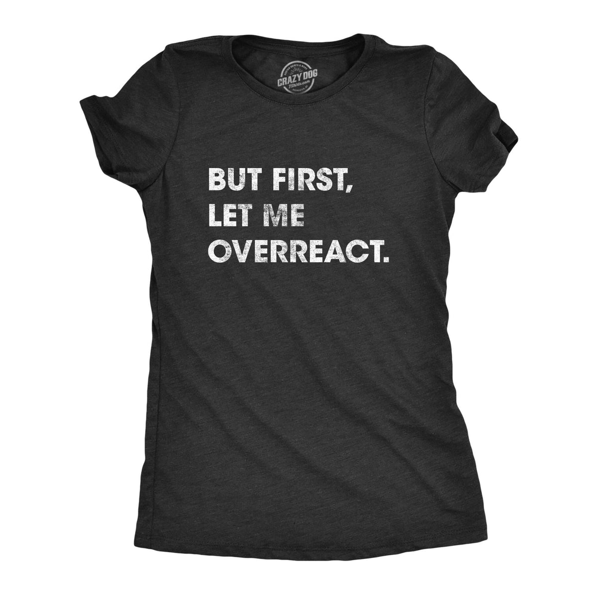 Sarcastic Shirts Women Shirts With Funny Sayings Funny Womens Shirt Offensive Shirt for Women But First Let Me Overreact Graphic Tee – Feel-Good Design · Great Gift For Fans