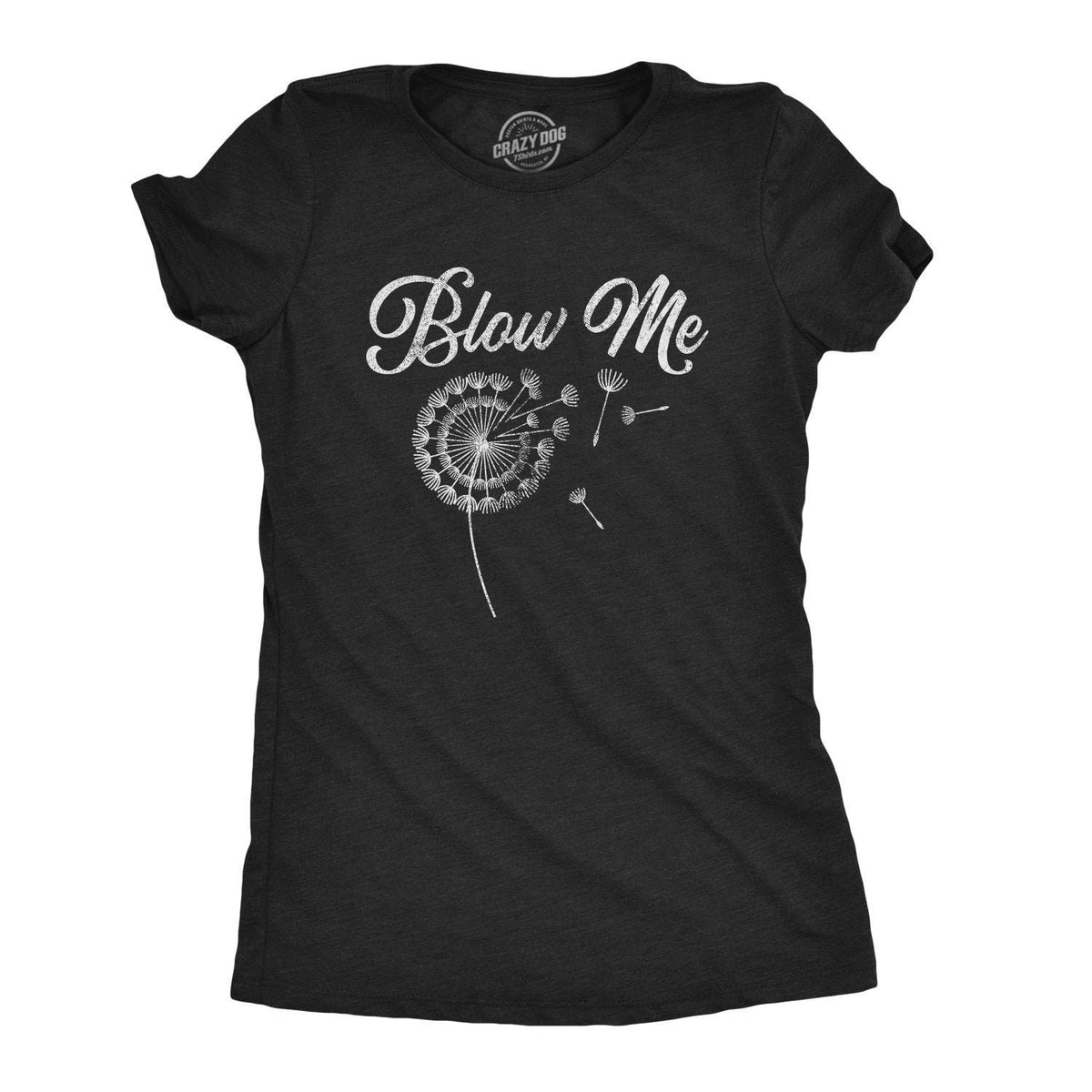 Blow Me Dandelion Shirt Funny Womens Shirt Sassy Rude Shirt for Women Cool Womens Tees Shirts With Saying Funny Birthday Shirts Graphic Tee – Soft Feel · Top Pick For Any Outfit