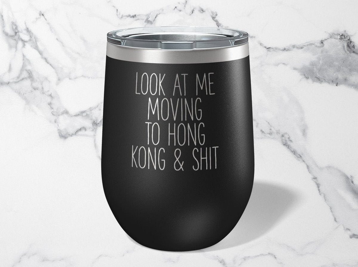 Moving to Hong Kong Wine Tumbler Funny Appreciation Gifts Travel Coffee Mug Birthday Gift For Men and Women Graphic Tee – Easygoing Wear · Top Pick For Any Outfit