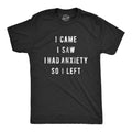 Social Anxiety Shirt Sarcastic Shirt Men Funny Shirts Offensive Shirt Unisex Sizing Anxiety Shirt I Came I Saw I Had Anxiety So I Left Graphic Tee – Warm & Stylish · Great Gift For Fans