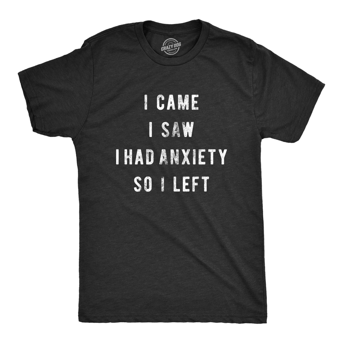 Social Anxiety Shirt Sarcastic Shirt Men Funny Shirts Offensive Shirt Unisex Sizing Anxiety Shirt I Came I Saw I Had Anxiety So I Left Graphic Tee – Warm & Stylish · Great Gift For Fans