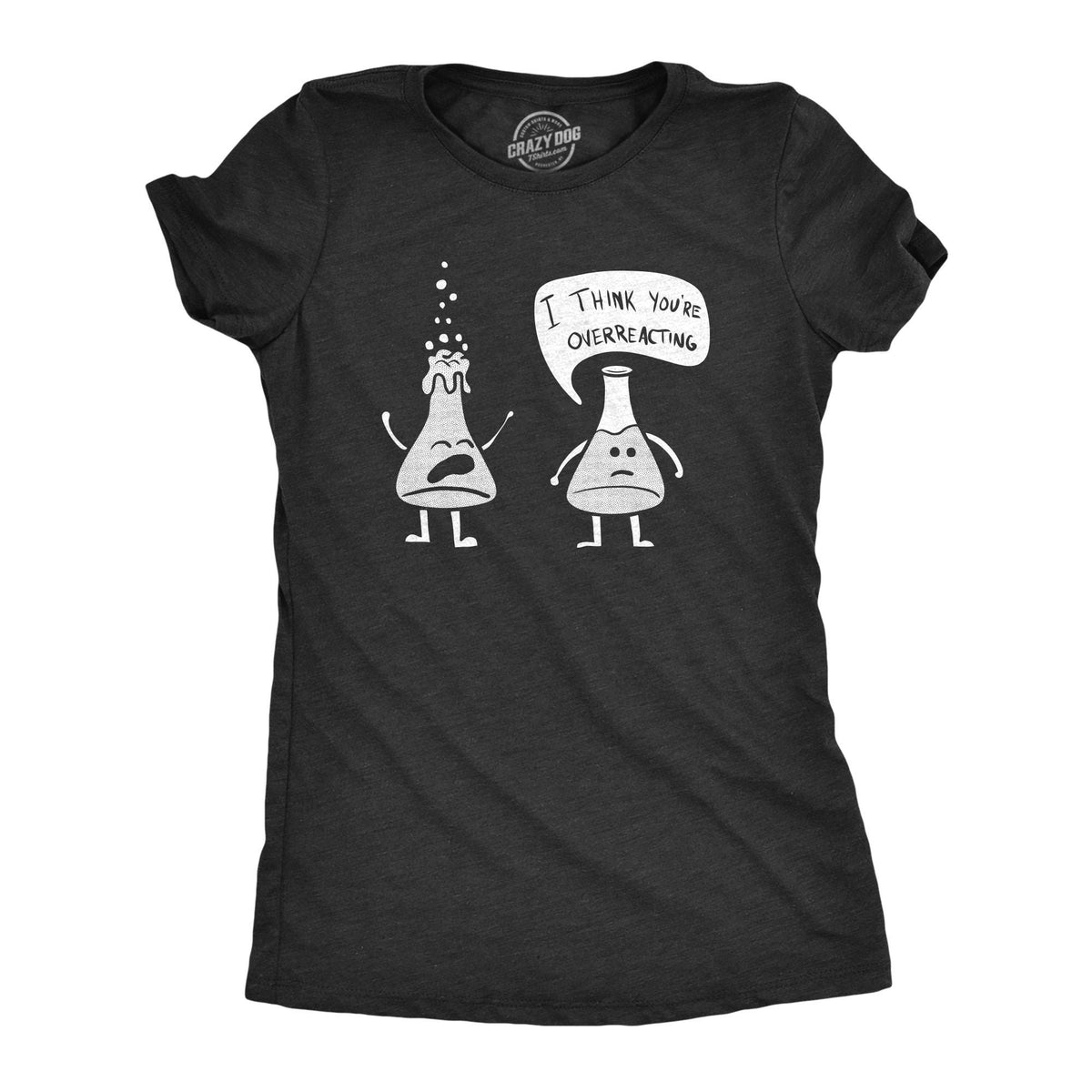 Science Shirt Women I Think You39re Overreacting Shirt Funny T Shirt Nerdy Shirt Women Funny Shirts Teacher Gifts Chemistry Jokes Graphic Tee – Bold Style · Perfect For Daily Wear