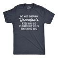 Do Not Disturb Grandpa Eyes Closed But Watching You Grandad Tee Gift For Grandpa Papa Tshirt Grandpa Birthday Funny Grandpa Shirts Graphic Tee – Fan Favorite · Must-Have Style