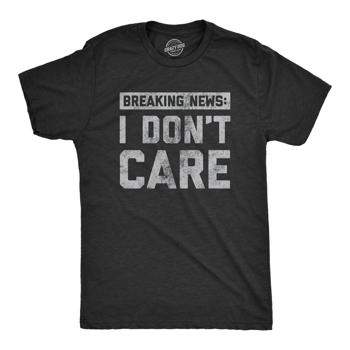 Funny Mens Shirt Sarcastic Shirt For Men Novelty Shirts Funny Saying Shirts Offensive Shirt Breaking News I Don39t Care Graphic Tee – Premium Graphic · Great Gift For Fans